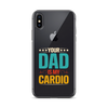 Your Dad Is My Cardio Clear Case for iPhone®