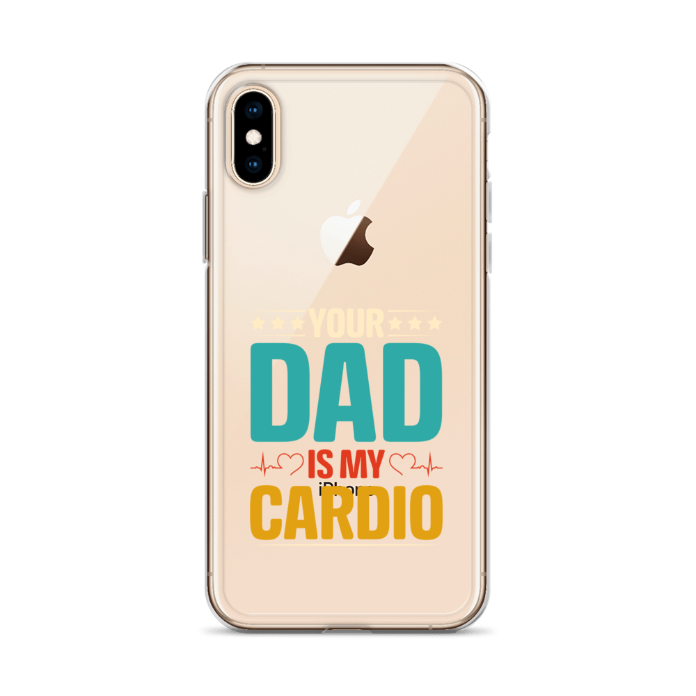 Your Dad Is My Cardio Clear Case for iPhone®