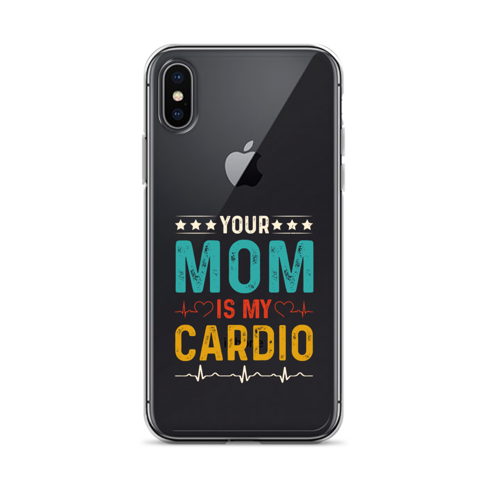 Your Mom Is My Cardio Clear Case for iPhone®