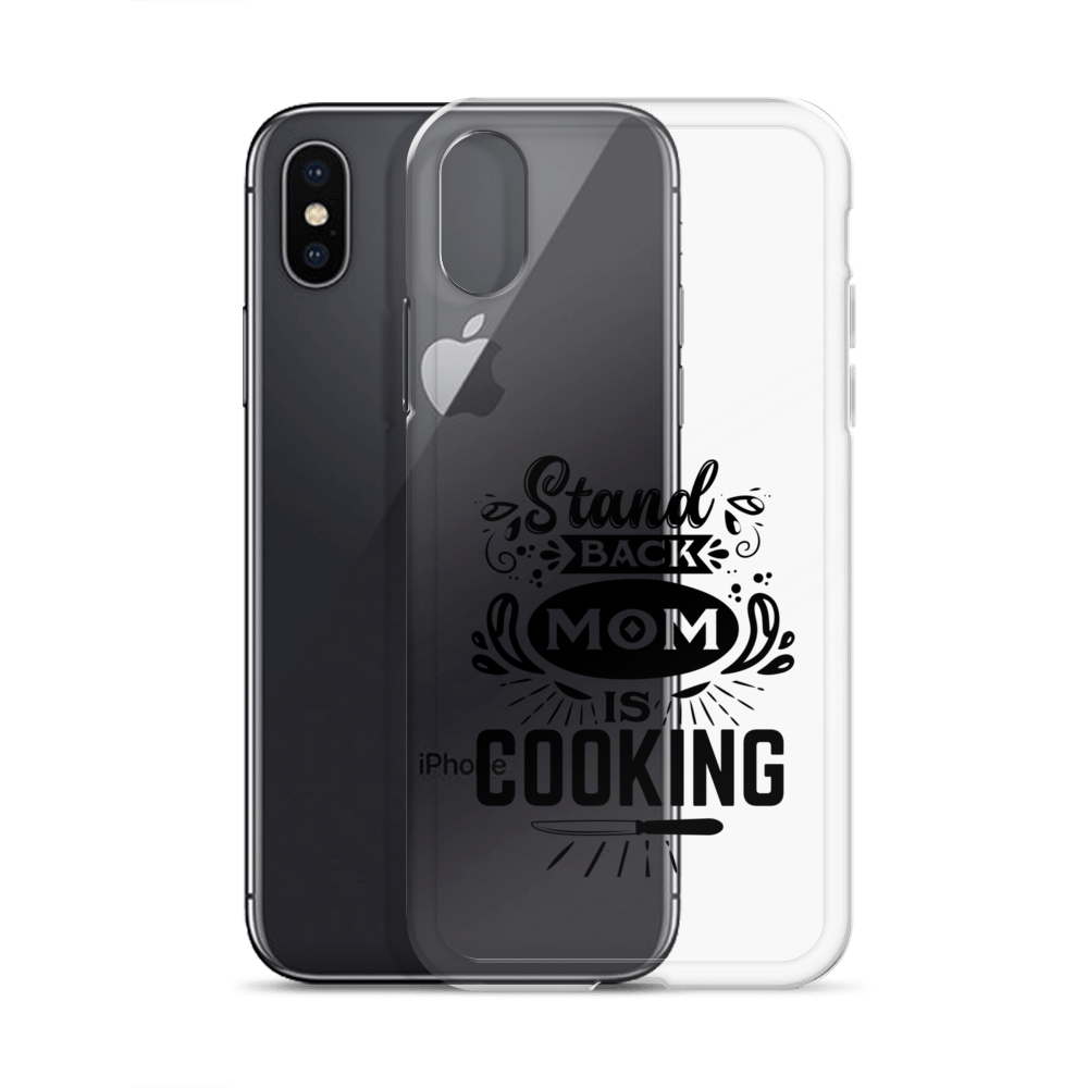 Stand Back Mom Is Cooking Clear Case for iPhone®