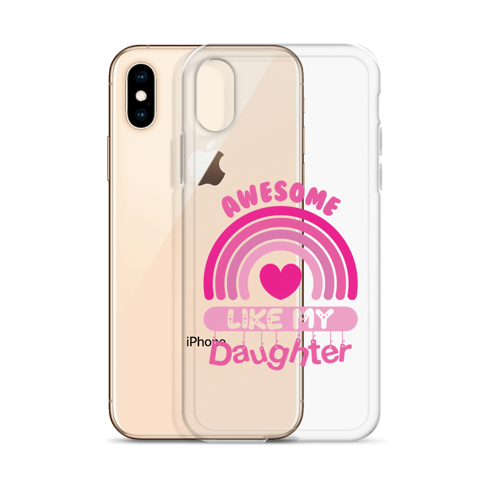 Awesome Like My Daughter Clear Case for iPhone®