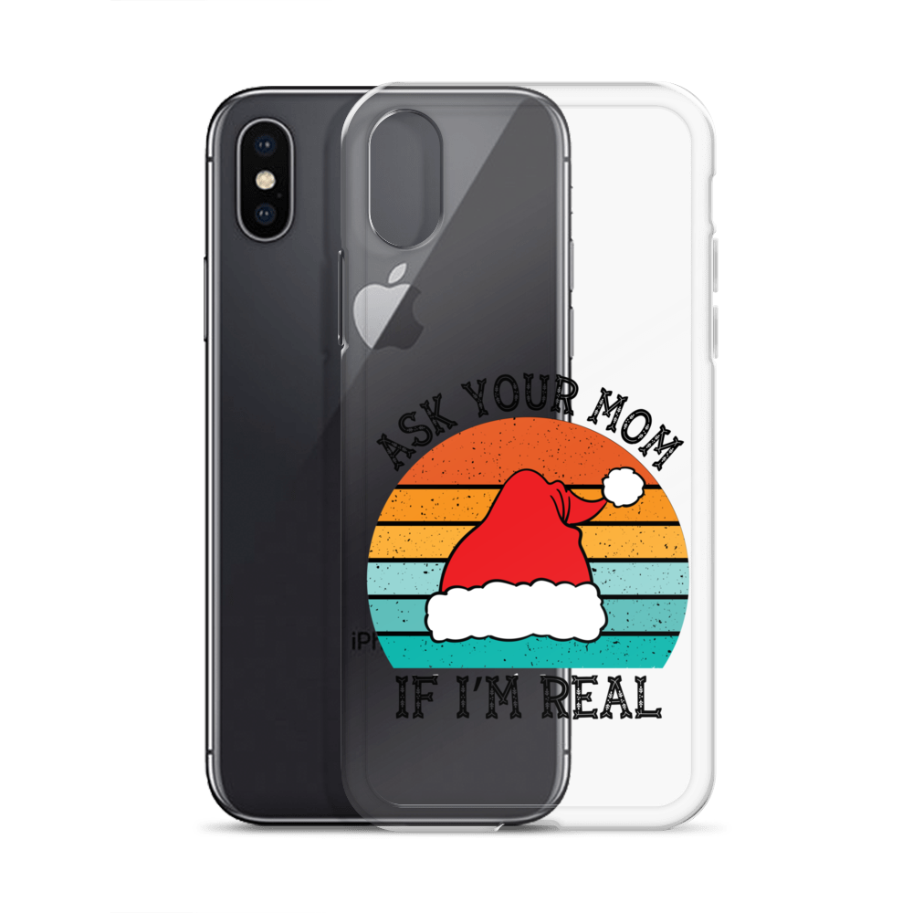 Ask Your Mom If I'm Real Clear Case for iPhone®