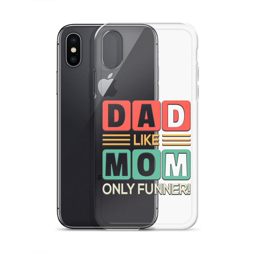 Dad Like Mom Only Funnier Clear Case for iPhone®