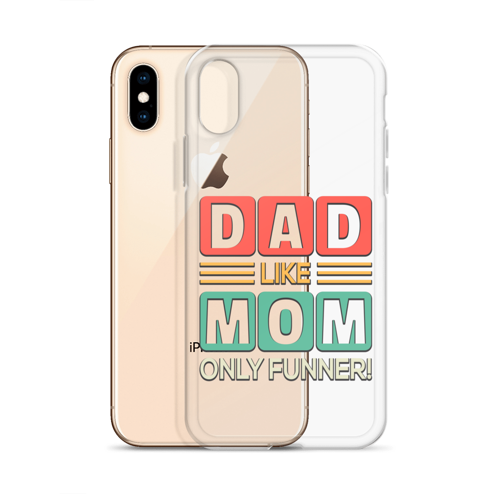 Dad Like Mom Only Funnier Clear Case for iPhone®