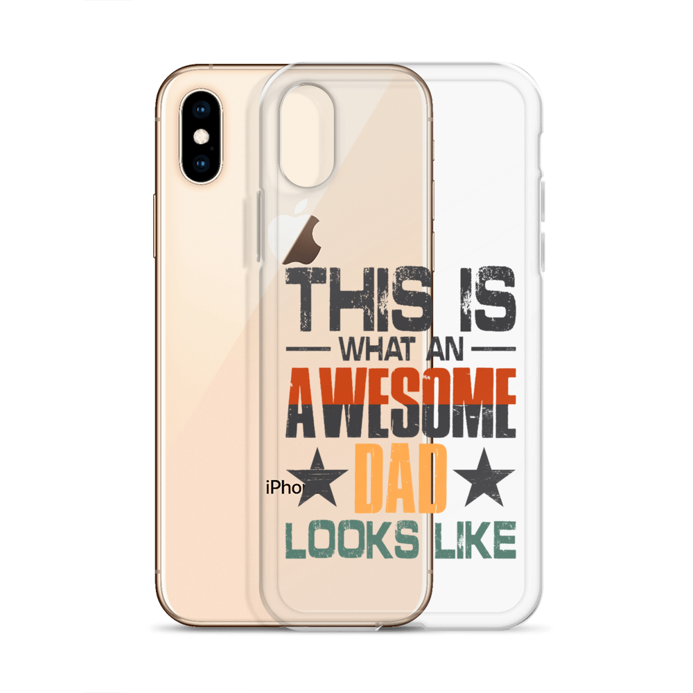 This What An Awesome Dad Looks Like Clear Case for iPhone®