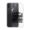 I'm Not A Step Dad Just A Dad That Stepped Up Clear Case for iPhone®