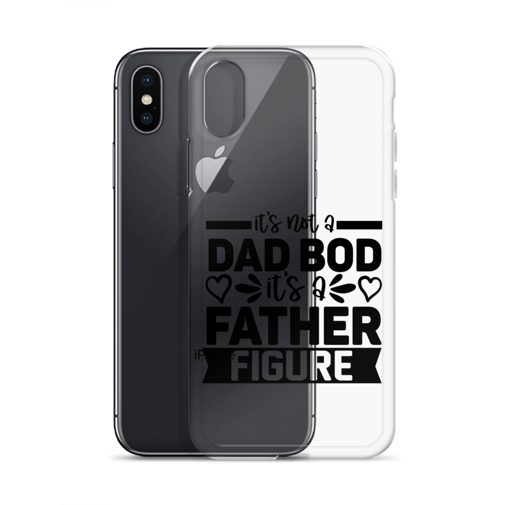 It's Not A Dad Bod It's A Father Figure Clear Case for iPhone®