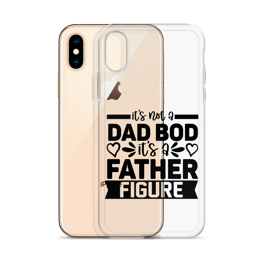 It's Not A Dad Bod It's A Father Figure Clear Case for iPhone®