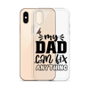 My Dad Can Fix Anything Clear Case for iPhone®