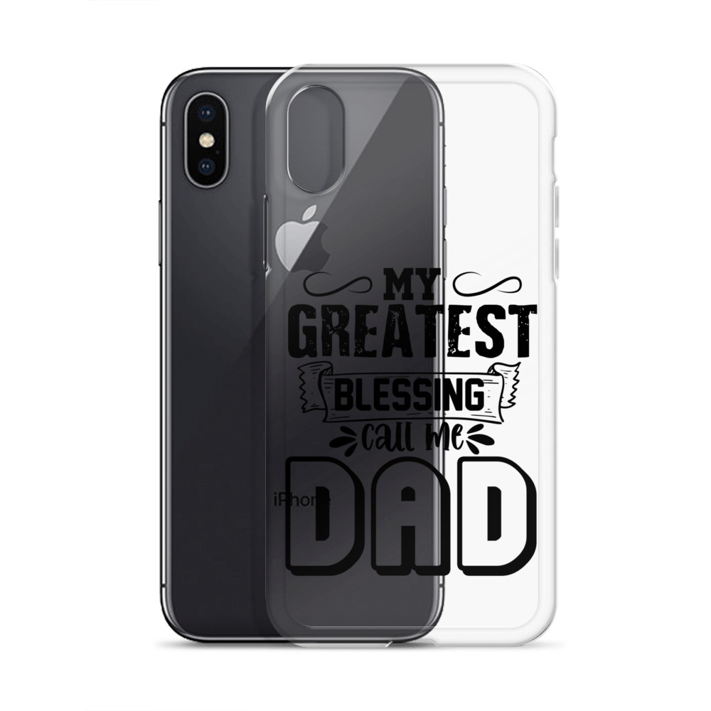 My Greatest Blessing Call Me Dad Clear Case for iPhone®