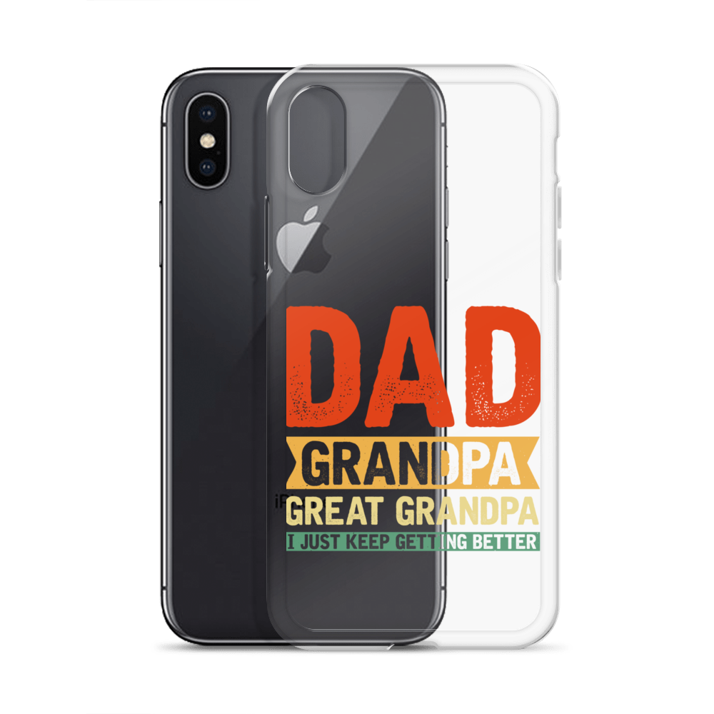 Dad Grandpa Great Grandpa I Just Keep Getting Better Clear Case for iPhone®