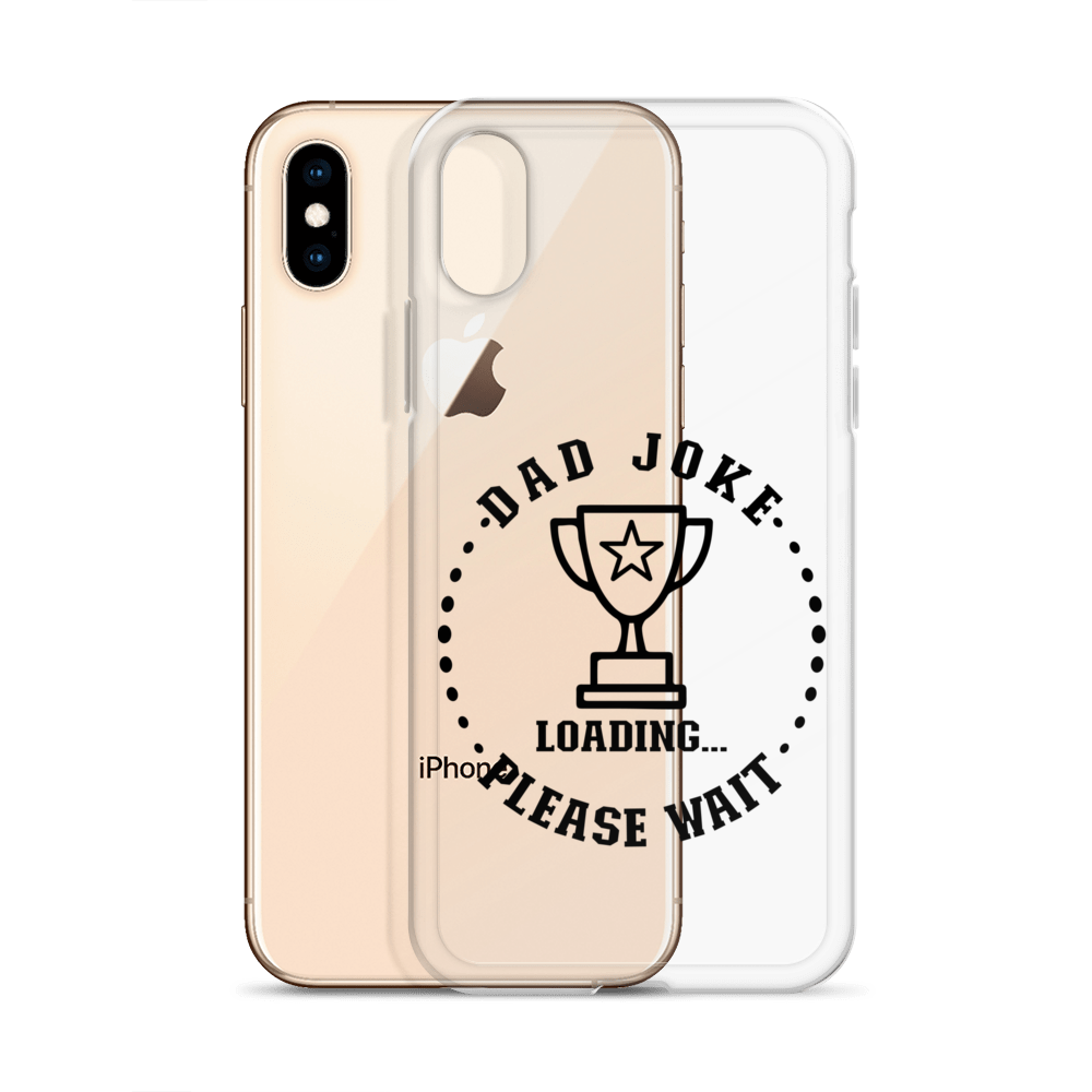 Dad Joke Loading,,, Please Wait Clear Case for iPhone®