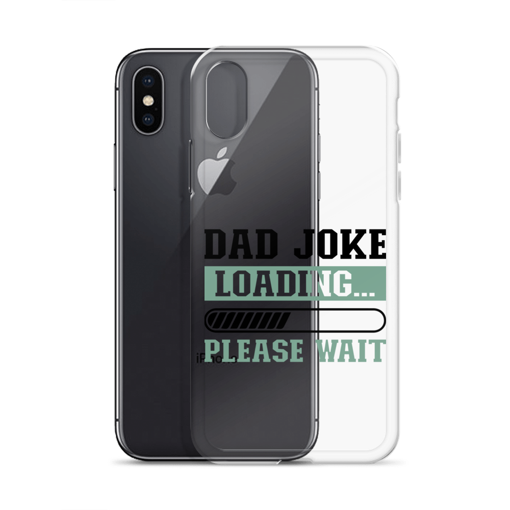 Dad Joke Loading,,, Please Wait Clear Case for iPhone®