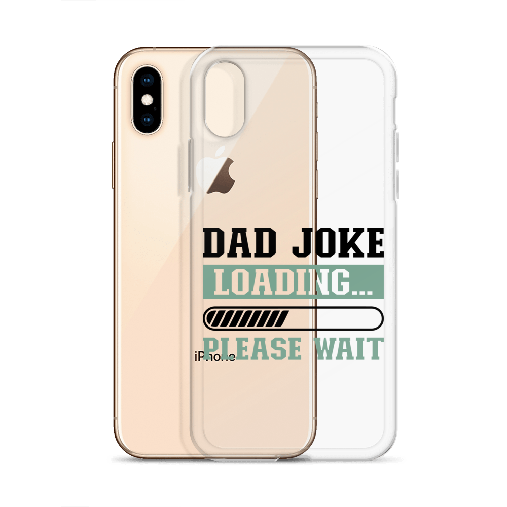 Dad Joke Loading,,, Please Wait Clear Case for iPhone®