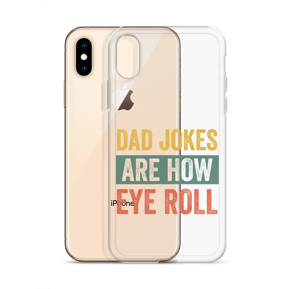 Dad Jokes Are How Eye Roll Clear Case for iPhone®