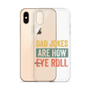 Dad Jokes Are How Eye Roll Clear Case for iPhone®