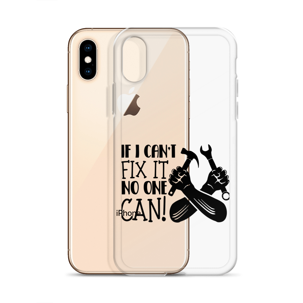 If I Can't Fix It No One Can! Clear Case for iPhone®