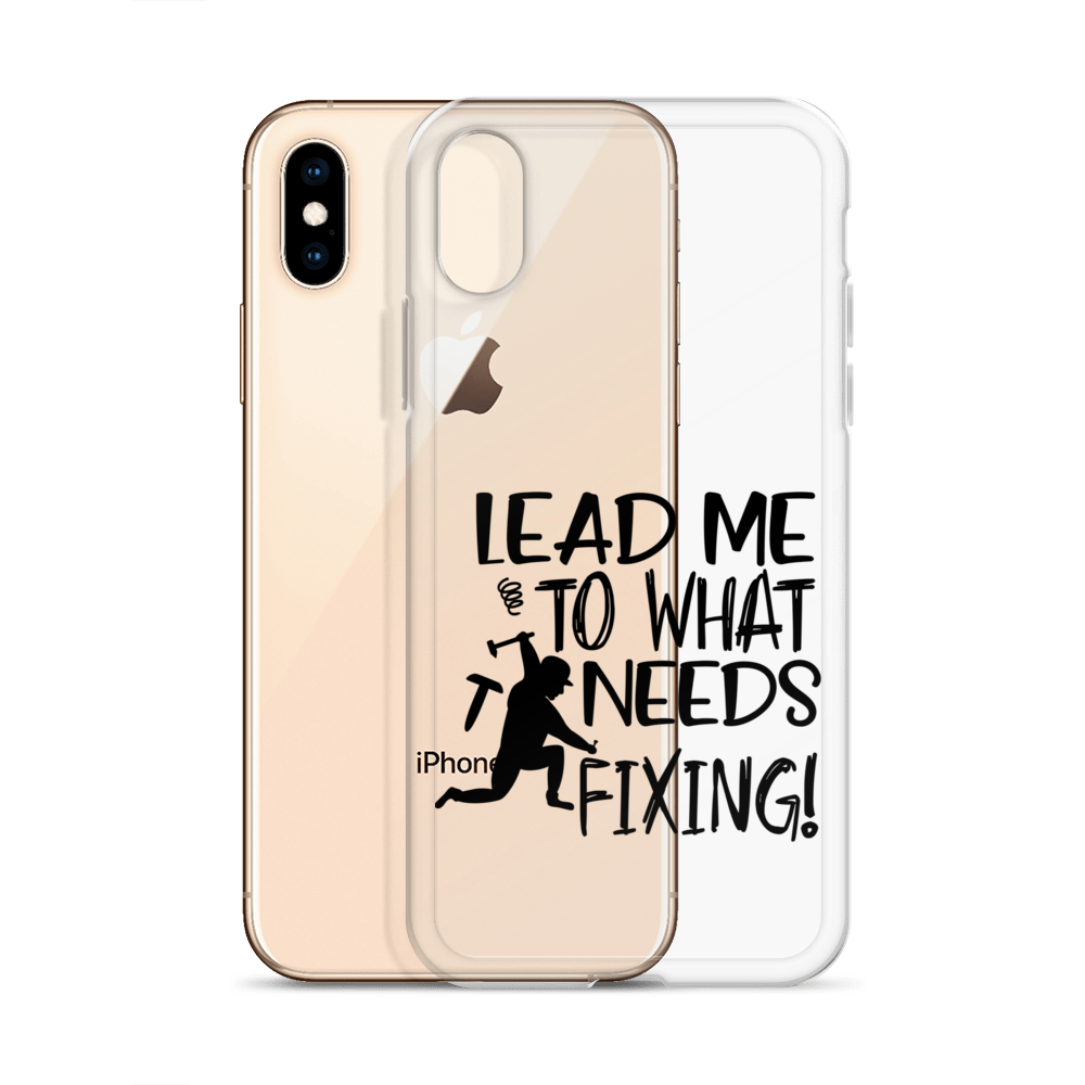 Lead Me To What Needs Fixing! Clear Case for iPhone®