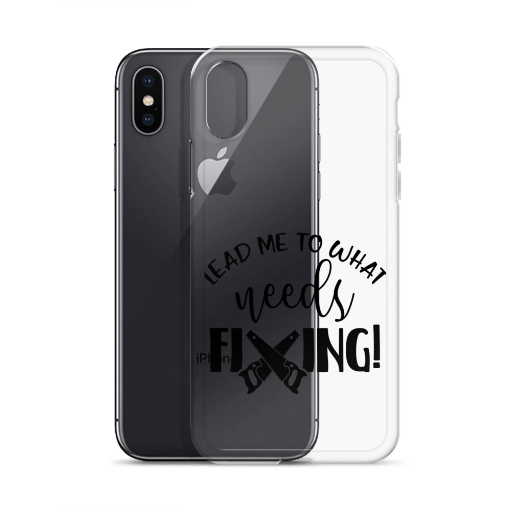 Lead Me To What Needs Fixing! Clear Case for iPhone®