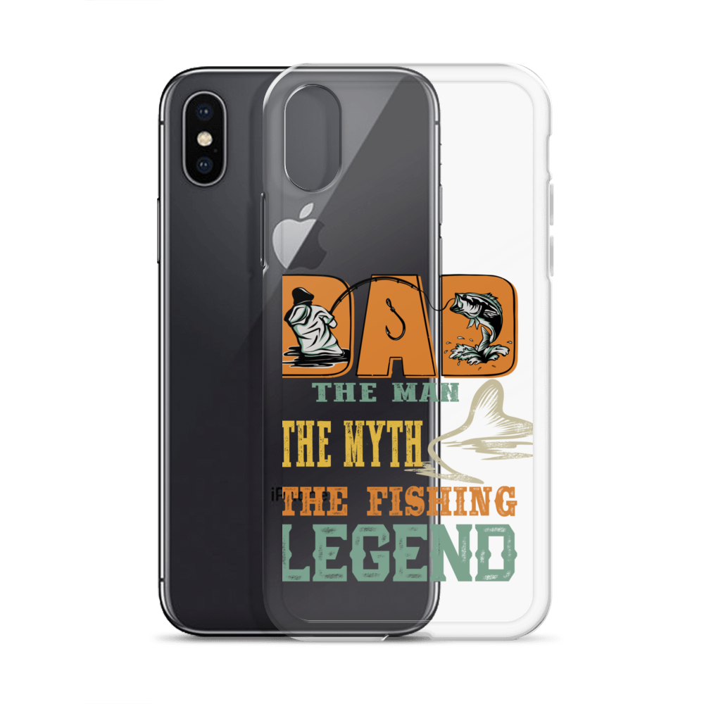 Dad The Man The Myth The Fishing Legend Clear Case for iPhone®