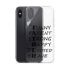 Funny Patient Strong Happy Devoted Brave Clear Case for iPhone®