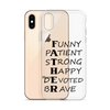 Funny Patient Strong Happy Devoted Brave Clear Case for iPhone®