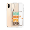 Dada. Daddy. Dad. Bruh. Clear Case for iPhone®