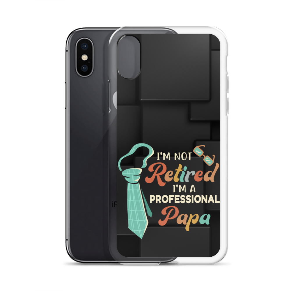 I'm Not Retired I'm A Professional Papa Clear Case for iPhone®