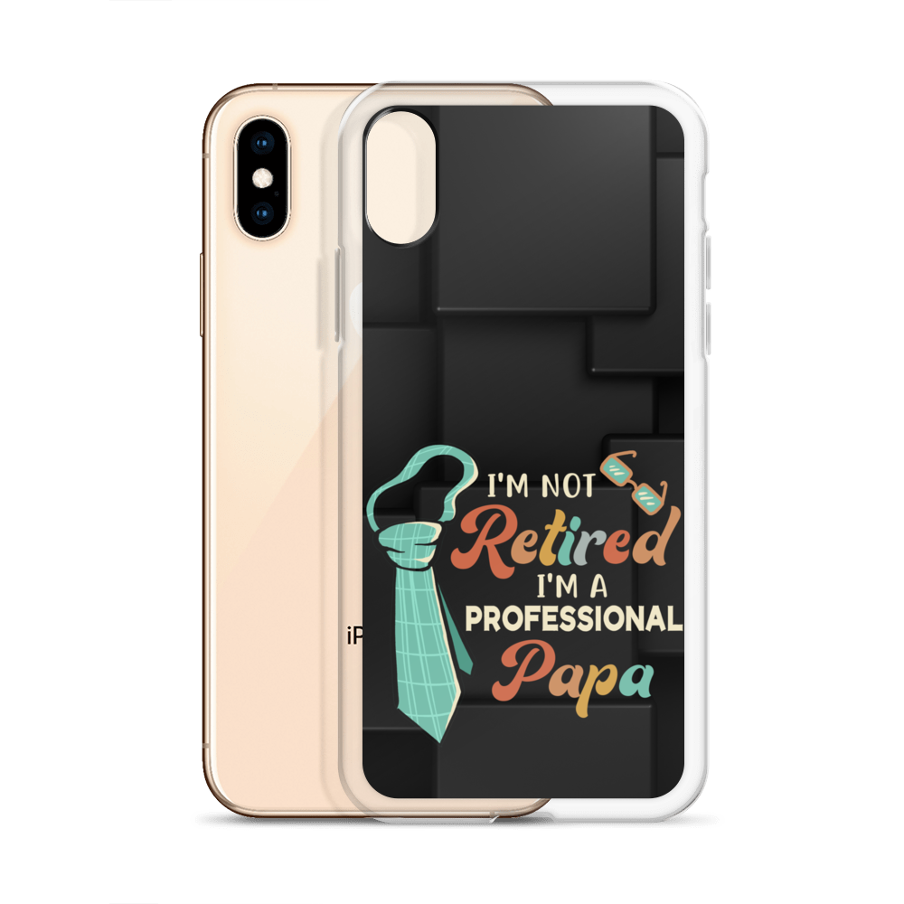 I'm Not Retired I'm A Professional Papa Clear Case for iPhone®