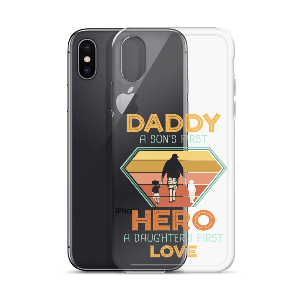 Daddy A Son's First Hero A Daughter's First Love Clear Case for iPhone®