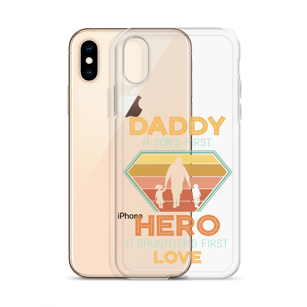 Daddy A Son's First Hero A Daughter's First Love Clear Case for iPhone®