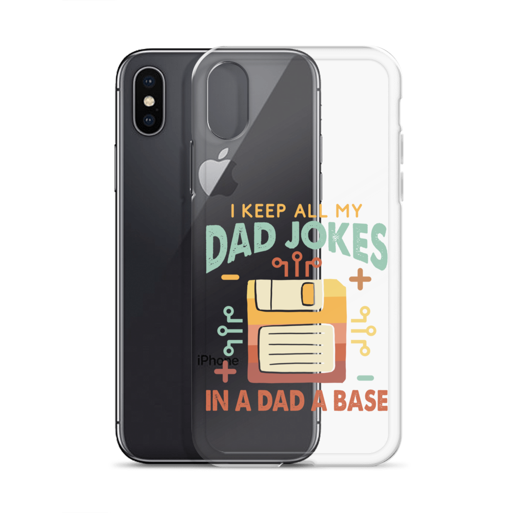 I Keep All My Dad Jokes In A Dad A Base Clear Case for iPhone®