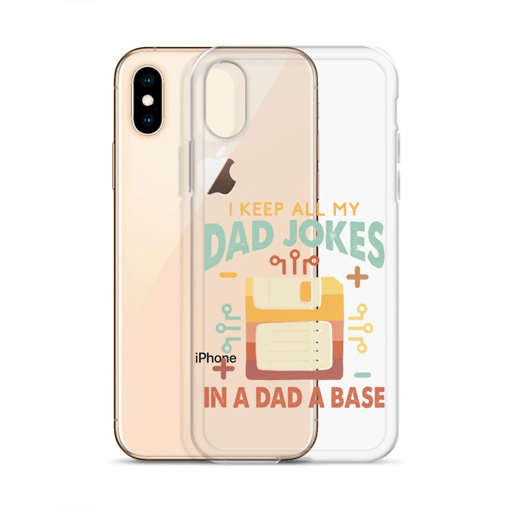 I Keep All My Dad Jokes In A Dad A Base Clear Case for iPhone®