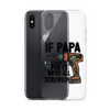 If Papa Can't Fix it We're all Screwed Clear Case for iPhone®