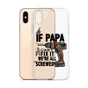 If Papa Can't Fix it We're all Screwed Clear Case for iPhone®