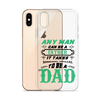 Any Man Can Be A Father It Takes Someone Special To Be A Dad Clear Case for iPhone®