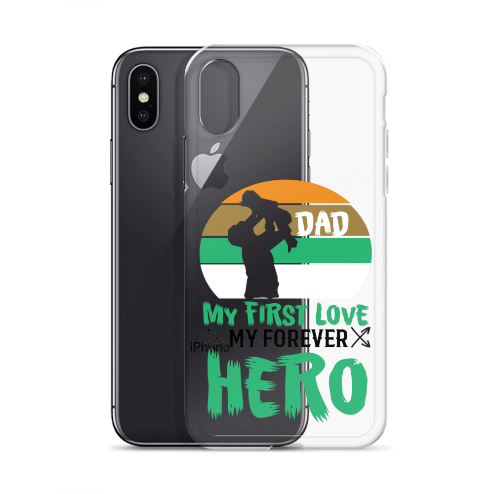 Dad My First Love My Forever Hero Clear Case for iPhone®