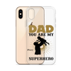 Dad You Are My Superhero Clear Case for iPhone®