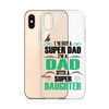 I'm Not A Super Dad I'm A Dad With A Super Daughter Clear Case for iPhone®