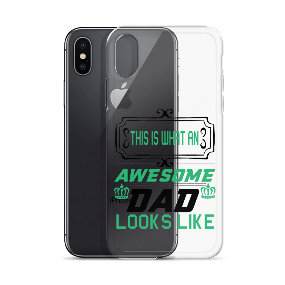 This Is What An Awesome Dad Looks Like Clear Case for iPhone®