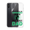 Who Needs A Superhero When You Have Dad Clear Case for iPhone®