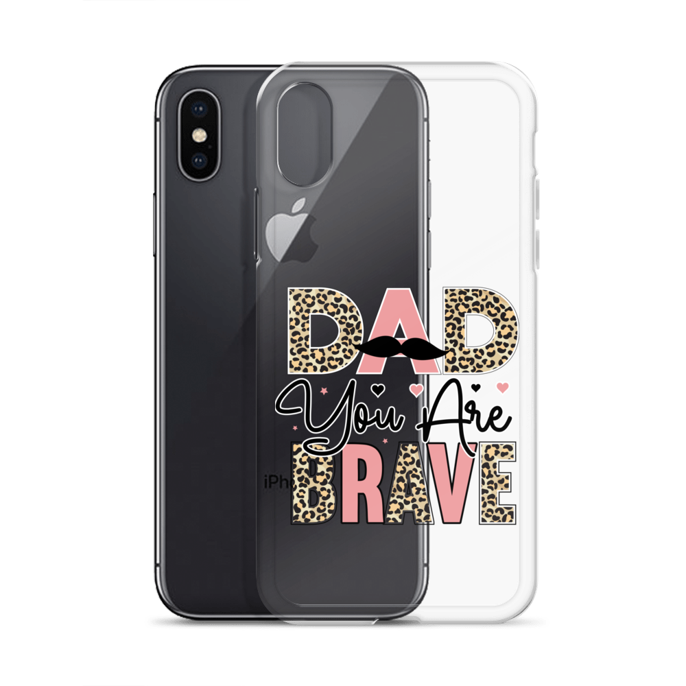 Dad You Are Brave Clear Case for iPhone®