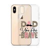 Dad You Are Brave Clear Case for iPhone®