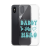 Daddy Is My Hero Clear Case for iPhone®