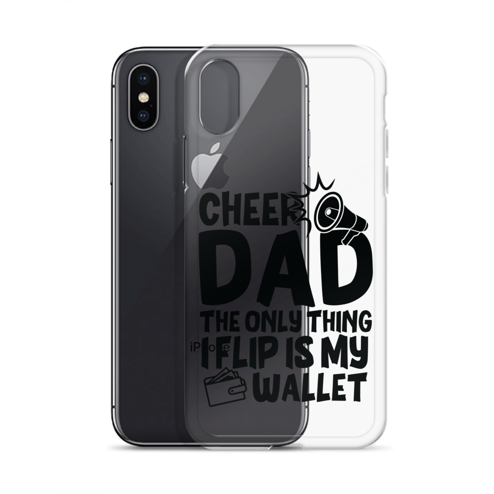 Cheer Dad Th Only Thing I Flip Is My Wallet Clear Case for iPhone®