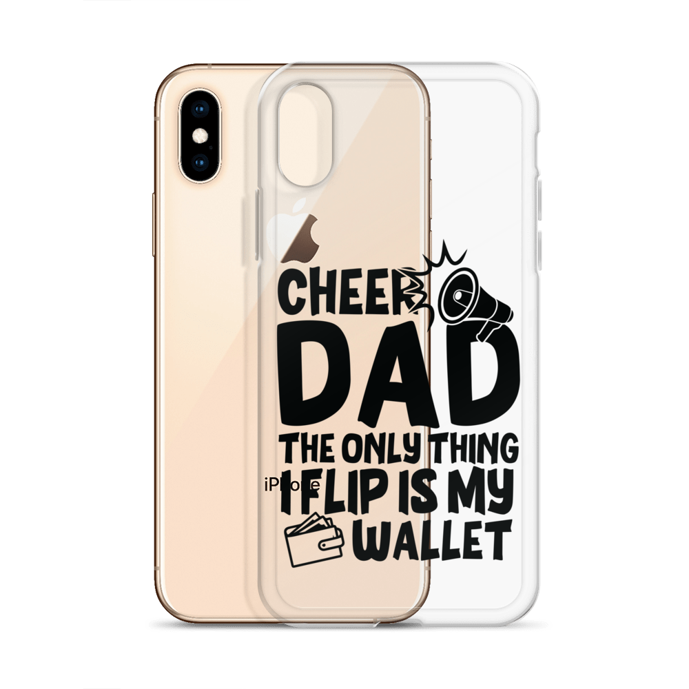 Cheer Dad Th Only Thing I Flip Is My Wallet Clear Case for iPhone®