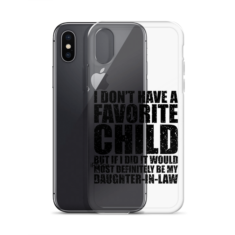 I Don't Have A Favorite Child But If I Did It Would Most Definitely Be My Daughter-In-Law Clear Case for iPhone®