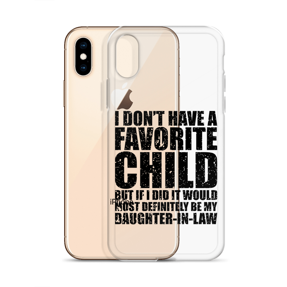 I Don't Have A Favorite Child But If I Did It Would Most Definitely Be My Daughter-In-Law Clear Case for iPhone®