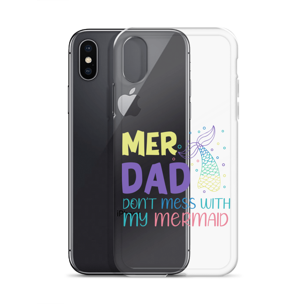 Mer Dad Don't Mess With My Mermaid Clear Case for iPhone®