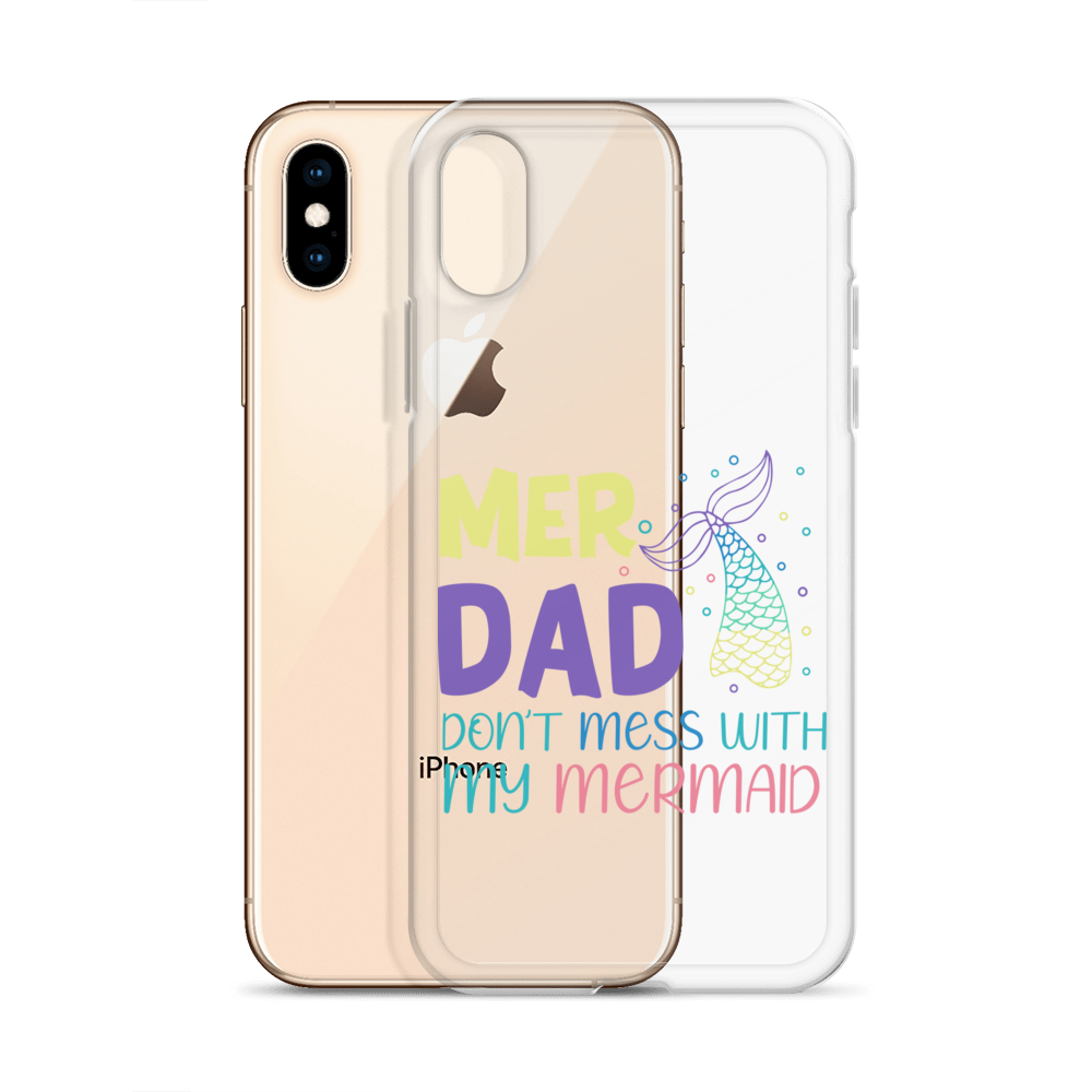 Mer Dad Don't Mess With My Mermaid Clear Case for iPhone®